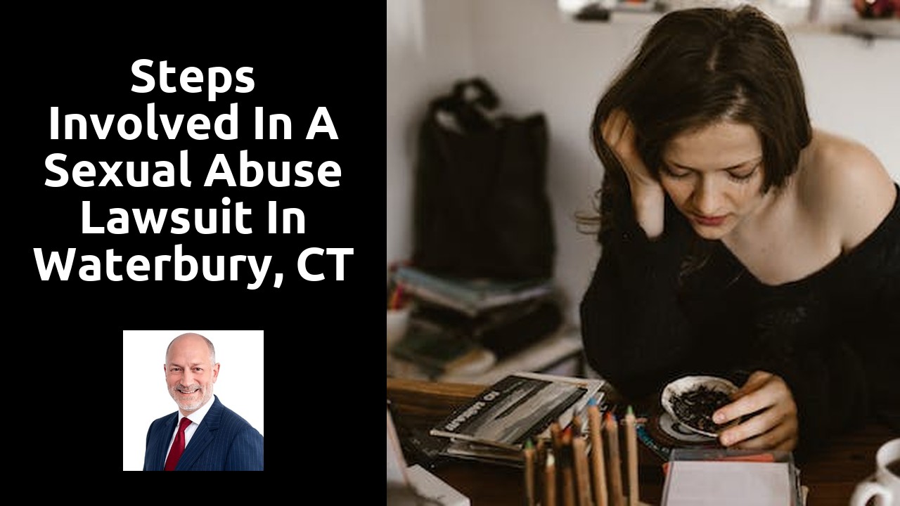 Steps involved in a sexual abuse lawsuit in Waterbury, CT